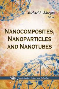 Nanocomposites, Nanoparticles & Nanotubes