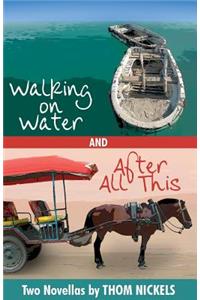 Walking on Water & After All This