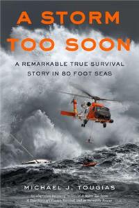 A Storm Too Soon (Young Readers Edition): A Remarkable True Survival Story in 80 Foot Seas