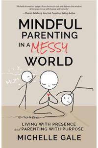 Mindful Parenting in a Messy World
