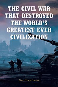 Civil War That Destroyed The World's Greatest Ever Civilization