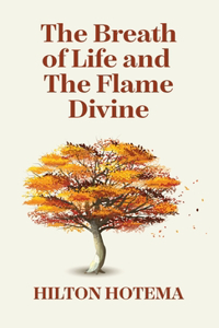 Breath Of Life And The Flame Divine Hardcover