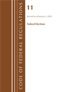 Code of Federal Regulations, Title 11 Federal Elections, Revised as of January 1, 2019