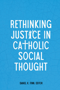 Rethinking Justice in Catholic Social Thought