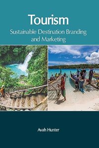 Tourism: Sustainable Destination Branding and Marketing