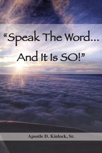 Speak The Word...And It Is So!
