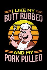 I Like My Butt Rubbed And My Pork Pulled