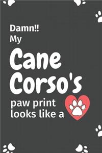Damn!! my Cane Corso's paw print looks like a