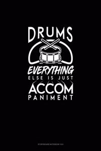 Drums, Everything Else Is Just Accompaniment