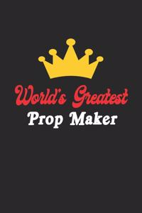 World's Greatest Prop Maker Notebook - Funny Prop Maker Journal Gift