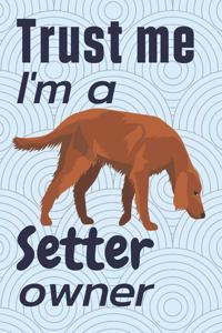 Trust me, I'm a Setter Owner