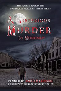 Mysterious Murder in Monomoy: Penned by Hunter Laroche