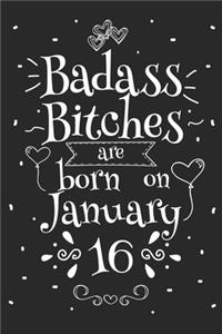 Badass Bitches Are Born On January 16