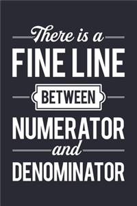 There is a Fine Line Between Numerator and Denominator