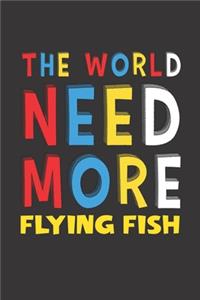 The World Need More Flying Fish