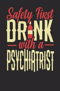 Safety First Drink With A Psychiatrist