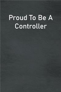 Proud To Be A Controller