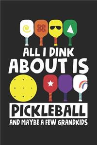 All I dink about is pickleball and maybe a few grandkids: Großvater Beizballspieler Enkelkinder Großeltern Notizbuch liniert DIN A5 - 120 Seiten für Notizen, Zeichnungen, Formeln - Organizer Schreibheft Pla