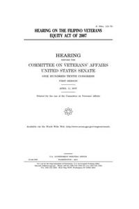 Hearing on the Filipino Veterans Equity Act of 2007