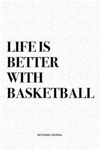 Life Is Better With A Basketball