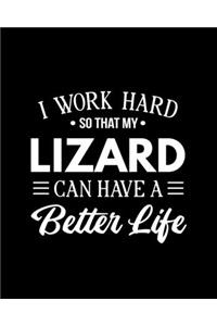 I Work Hard So That My Lizard Can Have a Better Life