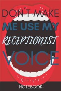 Don't Make Me Use My Receptionist Voice