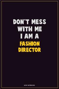 Don't Mess With Me, I Am A Fashion Director