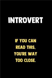 Introvert - If You Can Read This You're Way Too Close
