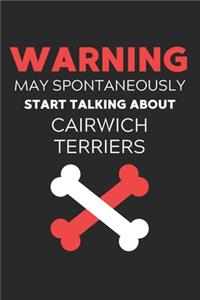 Warning May Spontaneously Start Talking About Cairwich Terriers