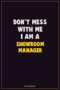 Don't Mess With Me, I Am A Showroom Manager