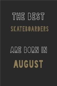 The Best Skateboarders are Born in August journal