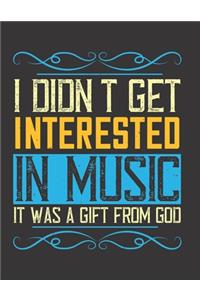 I Didn't Get Interested in Music. It was a Gift from God