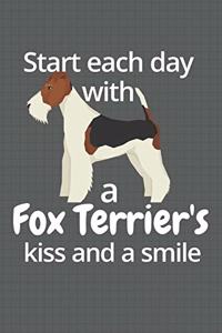 Start each day with a Fox Terrier's kiss and a smile