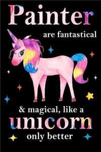 Painter are fantastical & magical, like a unicorn only better, employee appreciation notebook
