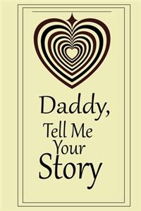 Daddy, I want to hear your story