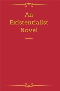 An Existentialist Novel