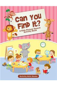 Can You Find It? A Kids Picture Search Activity Book