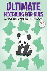 Ultimate Matching for Kids: Matching Game Activity Book