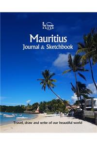 Mauritius Journal & Sketchbook: Travel, Draw and Write of our Beautiful World