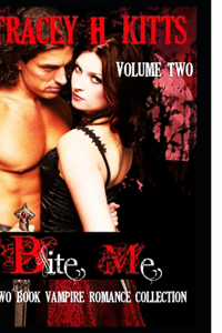 Bite Me, Hot Vampire Romance, Two Book Collection (VOLUME TWO)