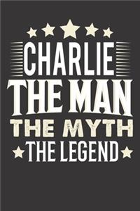 Charlie The Man The Myth The Legend