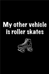 My Other Vehicle Is Roller Skates