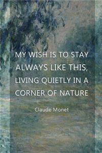 My Wish Is To Stay Always Like This, Living Quietly In A Corner Of Nature