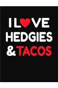 I Love Hedgies & Tacos: College Ruled Composition Notebook Journal