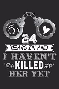 24 Years In and I haven't killed her yet