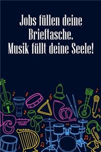 Jobs füllen deine Brieftasche Musik füllt deine Seele