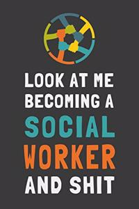 Look At Me Becoming a Social Worker and Shit