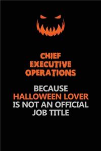 Chief Executive Operations Because Halloween Lover Is Not An Official Job Title