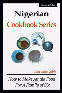 Nigerian Cookbook Series with Video Guide