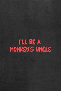 I'll Be A Monkey's Uncle